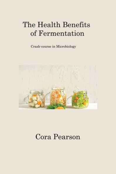 The Health Benefits of Fermentation: Crash-course Microbiology