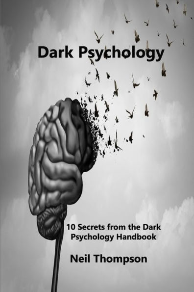 Dark Psychology: 10 Secrets from the Psychology Handbook