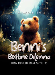 Title: Benni's Bedtime Dilemma: How does he deal with it?, Author: Michael Jin