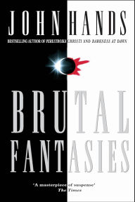Title: Brutal Fantasies, Author: John Hands