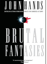 Title: Brutal Fantasies, Author: John Hands