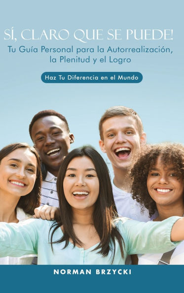 SÃ¯Â¿Â½, Claro Que Se Puede!: Tu GuÃ¯Â¿Â½a Personal para la AutorrealizaciÃ¯Â¿Â½n, la Plenitud y el Logro