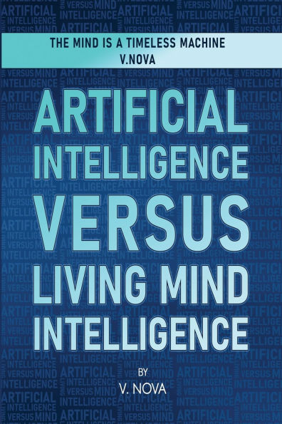 Artificial Intelligence Versus Living Mind Intelligence