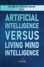 Artificial Intelligence Versus Living Mind Intelligence
