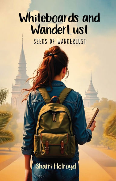 Whiteboards and Wanderlust: Seeds of Wanderlust