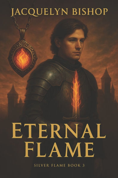 Eternal Flame: Book 3 in the Silver Flame Series