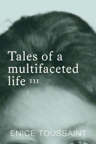 Tales of a multifaceted life Volume 3