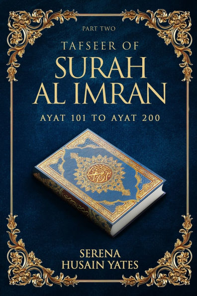 Tafseer of Surah Al Imran: Ayat 101 to 200
