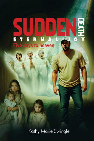 Sudden Death Eternal Joy: Five Days to Heaven