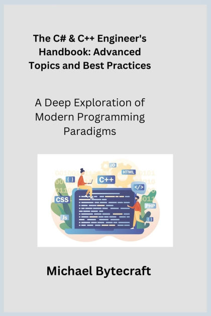 The C# & C++ Engineer's Handbook: A Deep Exploration of Modern ...