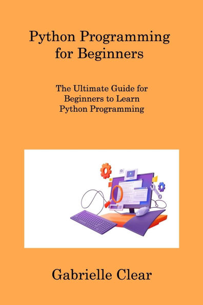 Python Programming for Beginners: The Ultimate Guide for Beginners to ...