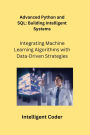 Advanced Python and SQL: Integrating Machine Learning Algorithms with Data-Driven Strategies