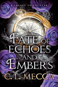 Title: Fate of Echoes and Embers, Author: C L Mecca