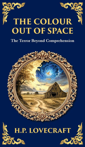 The Colour Out of Space: Lovecraft's Legendary Cosmic Horror Tale - Alien Forces Unleashed (Deluxe Hardbound Edition)