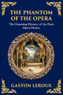 The Phantom of the Opera: The Original Gothic Mystery Romance - Love, Obsession, and Terror