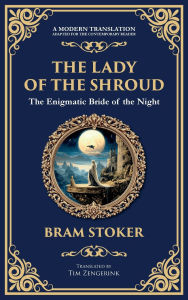 Title: The Lady of the Shroud: A Gothic Romance of Mystery, Faith, and the Supernatural (Deluxe Hardbound Edition), Author: Bram Stoker