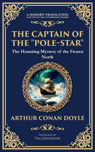 The Captain of the "Pole-Star": A Maritime Supernatural Tale of Isolation and Icebound Horror (Deluxe Hardbound Edition)