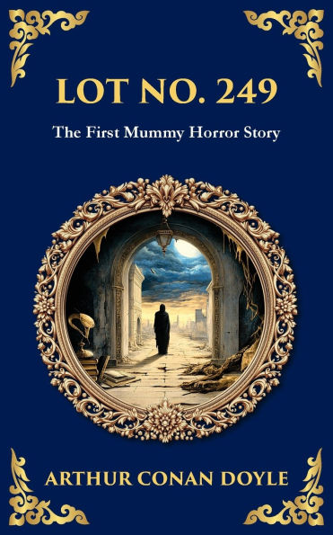Lot No. 249: A Mummy Horror Classic - Reanimation, Revenge, and Academic IntrigueA Mummy Horror Classic - Reanimation, Revenge, and Academic Intrigue