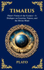 Timaeus: Plato's Vision of the Cosmos - A Dialogue on Creation, Nature, and the Divine Mind (Deluxe Hardbound Edition)