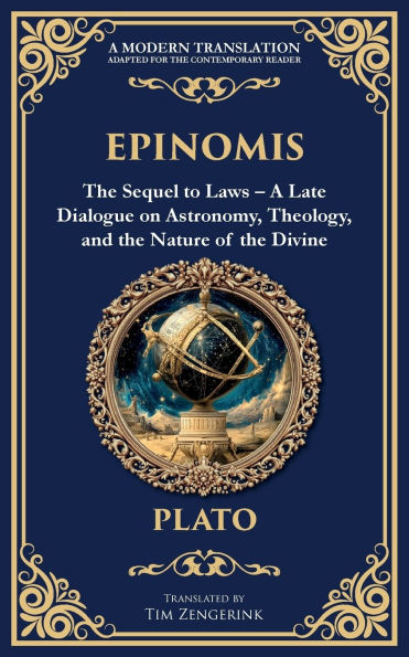 Epinomis: the Sequel to Laws - A Late Dialogue on Astronomy, Theology, and Nature of Divine