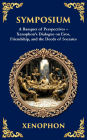 Symposium: A Banquet of Perspectives - Xenophon's Dialogue on Eros, Friendship, and the Deeds of Socrates