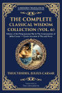 The Complete Classical Wisdom Collection (Vol. 6): History of the Peloponnesian War & The Commentaries of Julius Caesar - Classic Accounts of War and Power