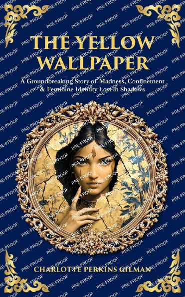 The Yellow Wallpaper: A Groundbreaking Story of Madness, Confinement & Feminine Identity Lost Shadows