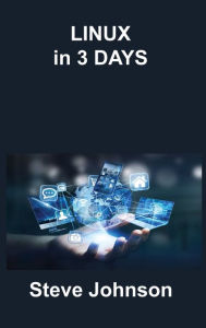 Title: Linux in 3 Days, Author: Steve Johnson