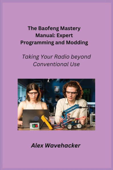 The Baofeng Mastery Manual: Taking Your Radio Beyond Conventional Use