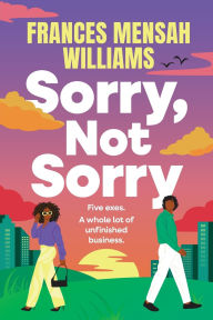 Title: Sorry, Not Sorry, Author: Frances Mensah Williams