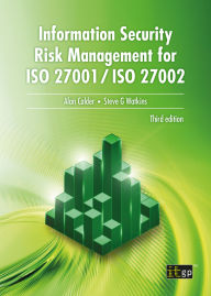 Title: Information Security Risk Management for ISO 27001/ISO 27002: A Practical Guide to Risk, Assessment, and Control Selection Aligned with ISO Standards, Author: IT Governance Publishing