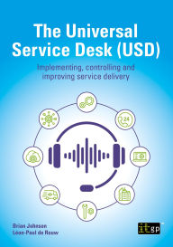 Title: The Universal Service Desk (USD): Implementing, controlling, and improving service delivery, Author: IT Governance Publishing