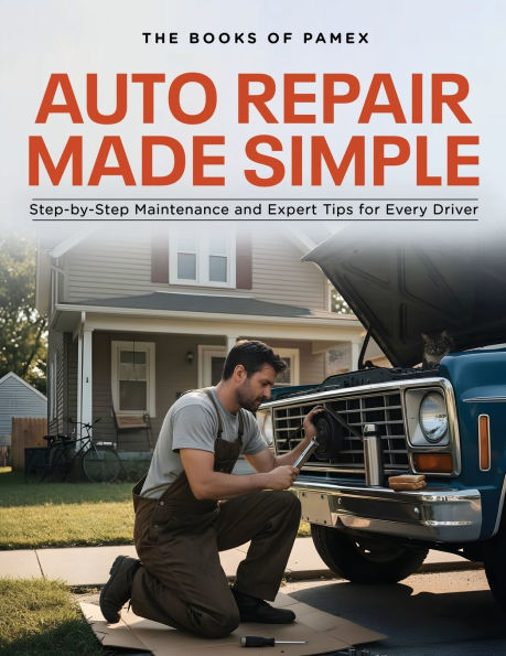 Auto Repair Made Simple: Step-by-Step Maintenance and Expert Tips for Every Driver