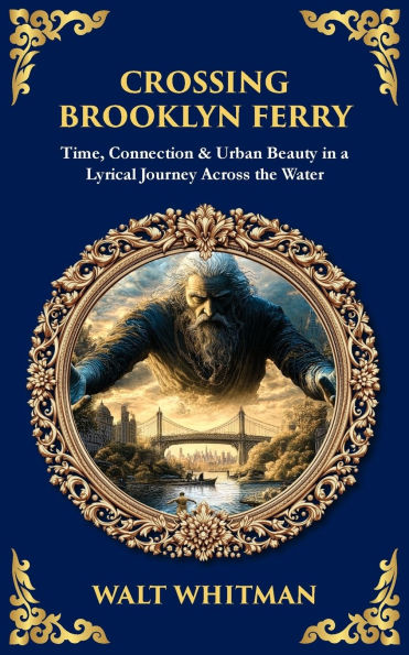 Crossing Brooklyn Ferry: Time, Connection & Urban Beauty a Lyrical Journey Across the Water