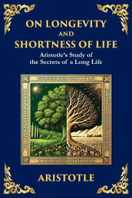 Title: On Longevity and Shortness of Life: Aristotle's Study of the Secrets of a Long Life (Large Print Deluxe Edition For Easy Reading), Author: Aristotle