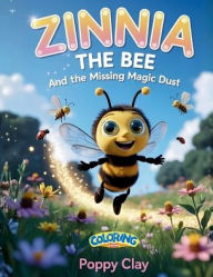 Title: Zinnia the Bee and the Missing Magic Dust, Author: Poppy Clay
