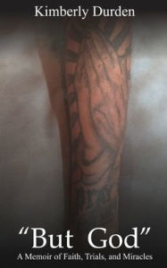 Title: But God: A Memoir of Faith, Trials and Miracles, Author: Kimberly Durden