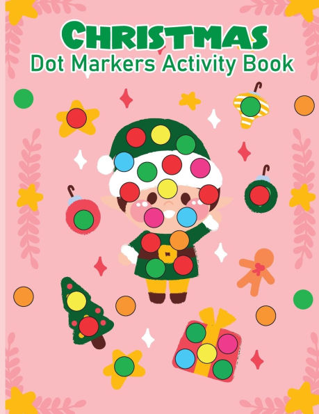 Christmas Dot Marker Activity Book for Kids Ages 2-5: Dot Marker Activity Book for Toddlers