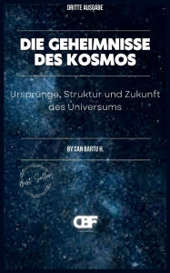 Title: Die Geheimnisse des Kosmos: Ursprï¿½nge, Struktur und Zukunft des Universums, Author: Can Bartu H.