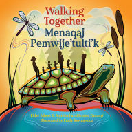 Download free books online kindle Walking Together / Menaqaj Pemwije'tulti'k MOBI English version 9781834020174 by Albert D. Marshall, Louise Zimanyi, Emily Kewageshig, Barbara Sylliboy, Arlene Stevens