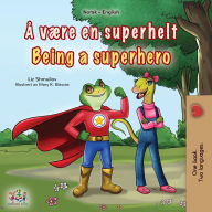 Title: Being a Superhero (Norwegian English Bilingual Children's Book), Author: Liz Shmuilov
