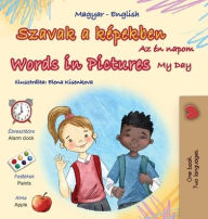 Title: Words in Pictures - My Day (Hungarian English Bilingual Children's Book), Author: Kidkiddos Books