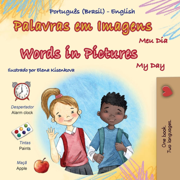 Words Pictures - My Day (Portuguese Brazilian English Bilingual Children's Book)