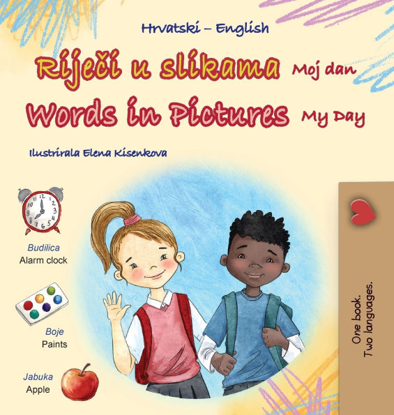 Words in Pictures - My Day (Croatian English Bilingual Children's Book)