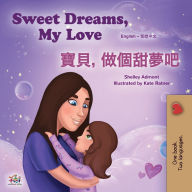 Title: Sweet Dreams, My Love (English Chinese Traditional Bilingual Book for Kids), Author: Shelley Admont