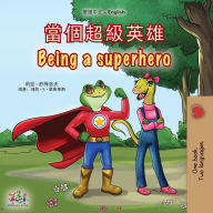 Title: Being a Superhero (Chinese Traditional English Bilingual Children's Book), Author: Liz Shmuilov
