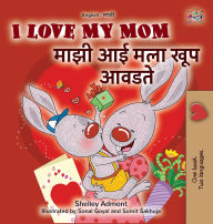 Title: I Love My Mom (English Marathi Bilingual Book for Kids), Author: Shelley Admont