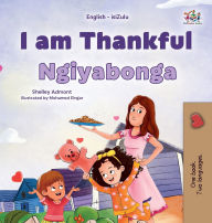 Title: I am Thankful (English Zulu Bilingual Children's Book), Author: Shelley Admont