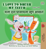 Title: I Love to Brush My Teeth (English Marathi Bilingual Book for Kids), Author: Shelley Admont
