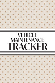 Title: Vehicle Maintenance Tracker (Neutral Polka Dots): 6